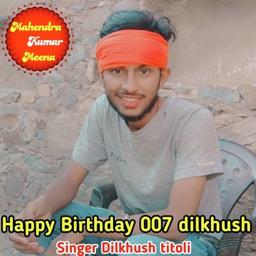 Happy Birthday 007 Dilkhush
