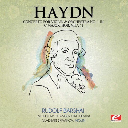 Haydn: Concerto for Violin and Orchestra No. 1 in C Major, Hob. VIIa/1 (Digitally Remastered)