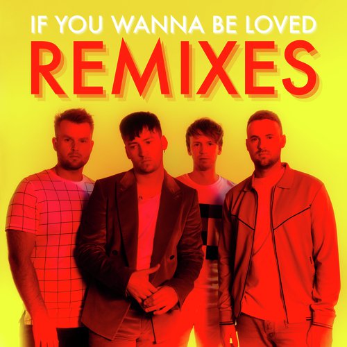 If You Wanna Be Loved (Remixes)_poster_image