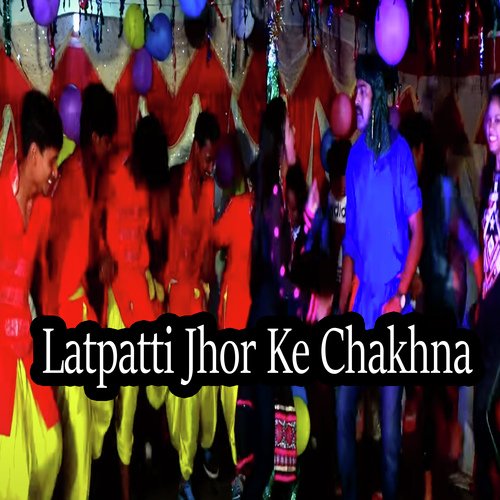 Latpatti Jhor Ke Chakhna