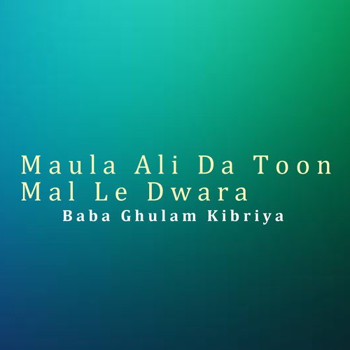 Maula Ali Da Toon Mal Le Dwara