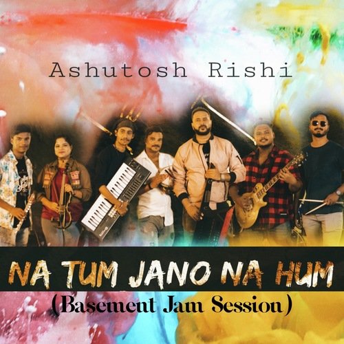 Na Tum Jano Na Hum (Basement Jam Session) Song Download from Na Tum Na Tum Jano Na Hum (Basement Jam Session) Song Download from Na Tum