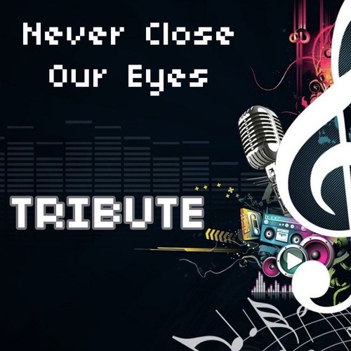 Never Close Our Eyes
