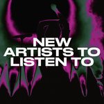 New Artists To Listen To