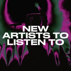 New Artists To Listen To
