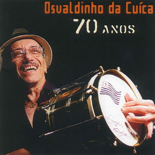 Osvaldinho da Cuíca (70 Anos)