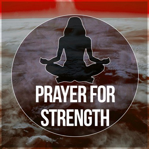Prayer for Strength – Most Nature Sounds for Relaxation and Chill Out, Feel Harmony & Balance, Reduce Stress and Will Love New Age Music, Relax Chanting Om with Yoga Meditation, White Noises for Deep Sleep