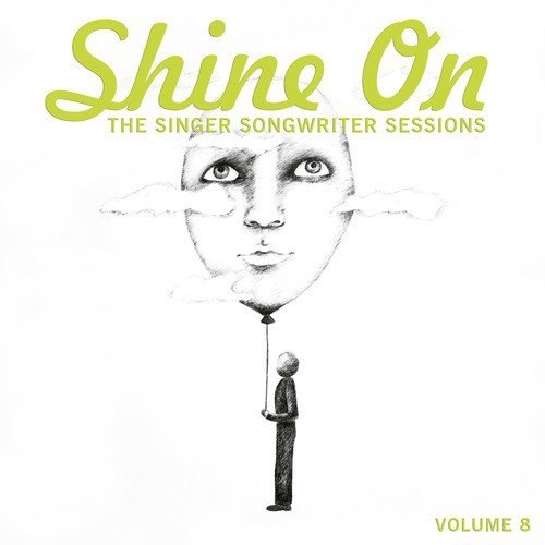 Shine On: The Singer Songwriter Sessions, Vol. 8