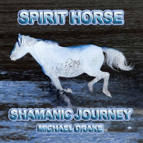 Spirit Horse Shamanic Journey