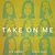 Take on Me