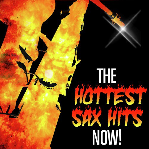 The Hottest Sax Hits Now!