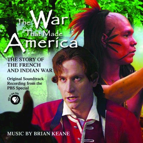 The War That Made America: The Story of the French & Indian War