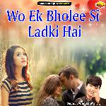 Wo Ek Bholee Si Ladki Hai (Ghazal)