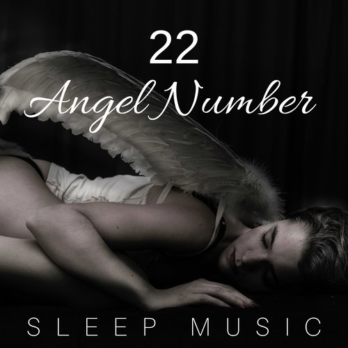 22 Angel Number: Sleep Music, Nature Sounds, Bedtime Music for Deep Relaxation