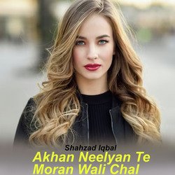 Akhan Neelyan Te Moran Wali Chal