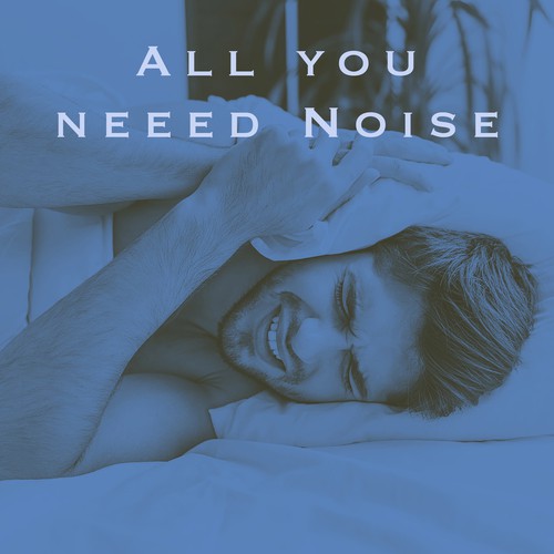 All you neeed Noise