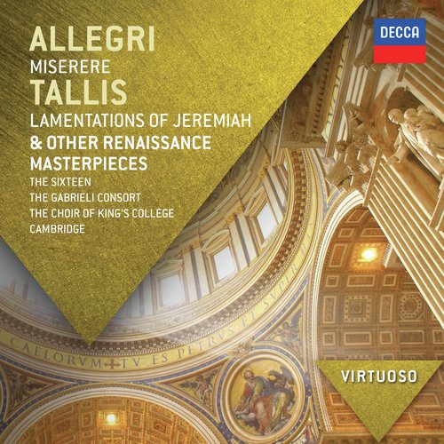 Allegri: Miserere; Tallis: Lamentations of Jeremiah & other Renaissance Masterpieces