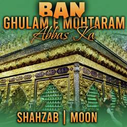 BAN GHULAM E MOHTARAM ABBAS KA-Lz8-fRVJcEQ