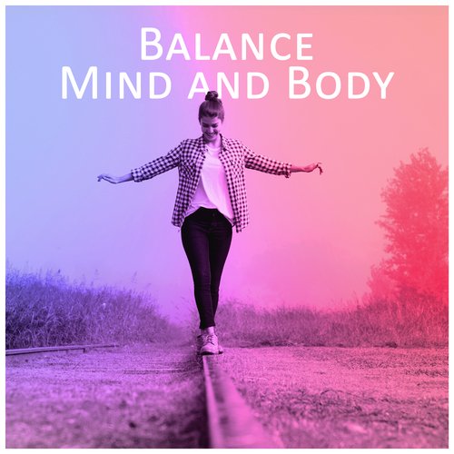 Balance Mind and Body: Calming and Relaxing Sounds for Daily Meditation