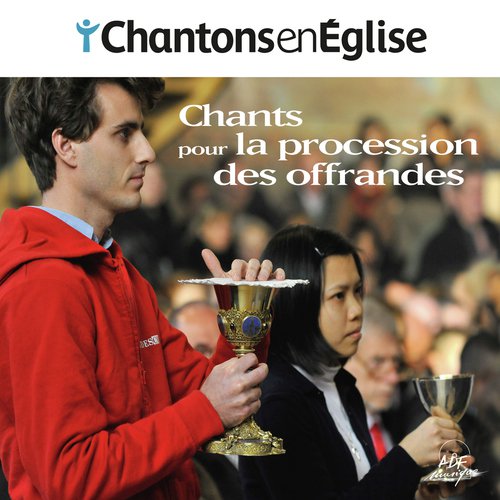 Chantons en Église - Chants pour la procession des offrandes
