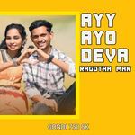 Ayyayo Deva Ragotha Man