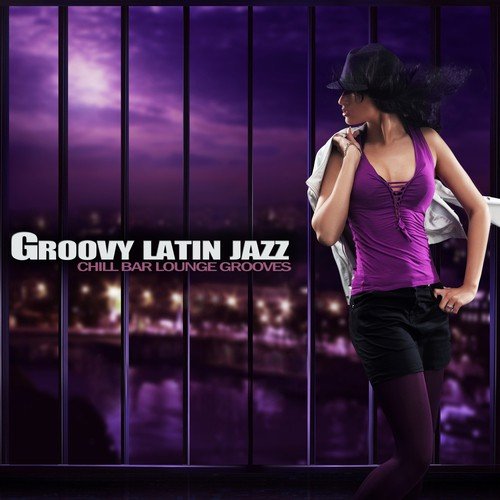 Groovy Latin Jazz (Chill Bar Lounge Grooves)