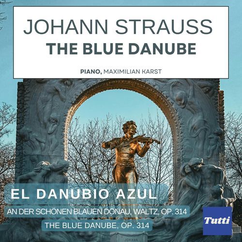 J. Strauss II: The Blue Danube, An der schönen blauen Donau, Waltz, Op. 314