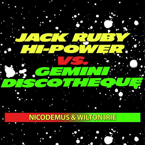 Jack Ruby Hi-Power  vs. Gemini Discotheque (Instrumental Dub)