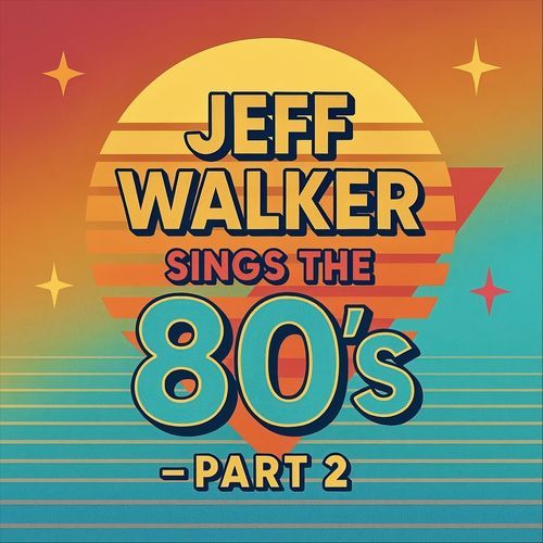 Jeff Walker Sings the 80's, Pt. 2