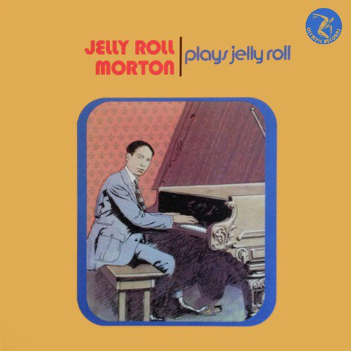 Jelly Roll Morton Plays Jelly Roll Morton and Other Favorites