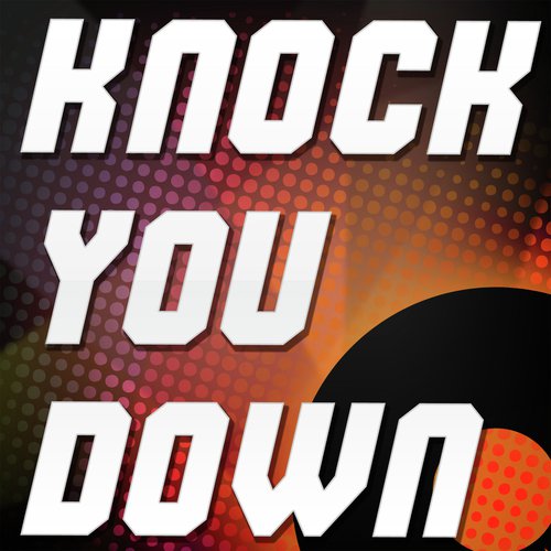 Knock You Down (A Tribute to Keri Hilson and Kanye West and Neyo)