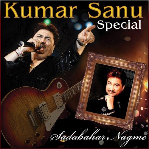 Kumar Sanu Special - Sadabahar Nagme