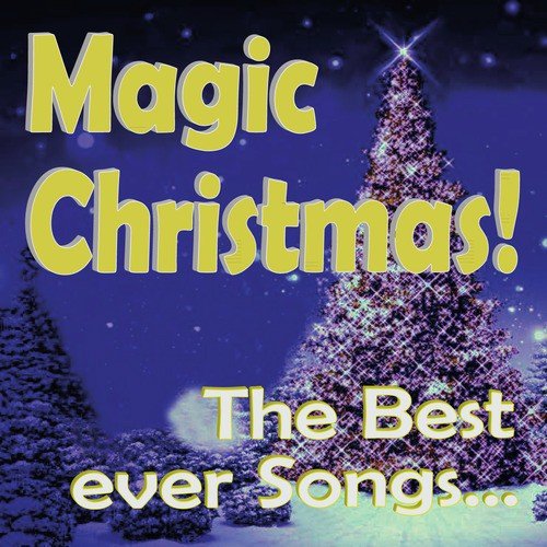 Magic Christmas! The Best Ever Songs...