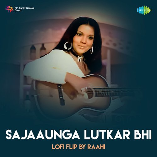 Sajaaunga Lutkar Bhi LoFI Flip