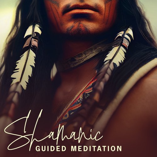 Shamanic Guided Meditation: Inner Peace, Meditative Music_poster_image