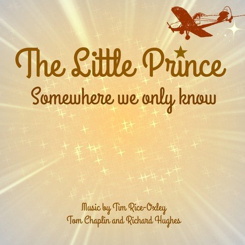 Somewhere We Know (From the Little Prince Movie)