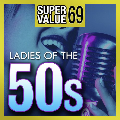 Super Value 69: Ladies of The 50s