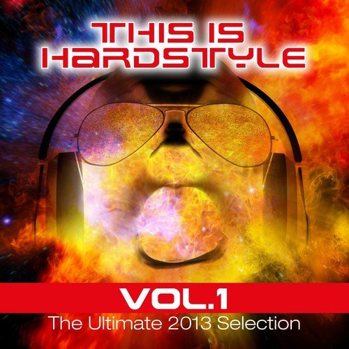 This is Hardstyle, Vol. 1 (The Ultimate 2013 Selection)