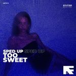 Too Sweet (Stutter Techno Sped Up)