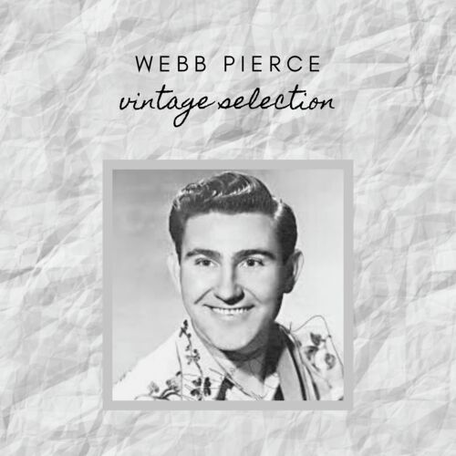 Webb Pierce - Vintage Selection