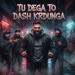 tu dega to dash krdunga