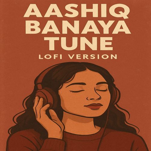 Aashiq banaya tune (Lofi Version)