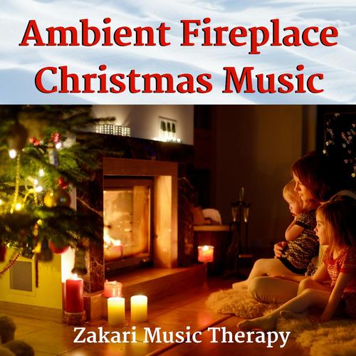 Ambient Fireplace Christmas Music By Zakari Music Therapy