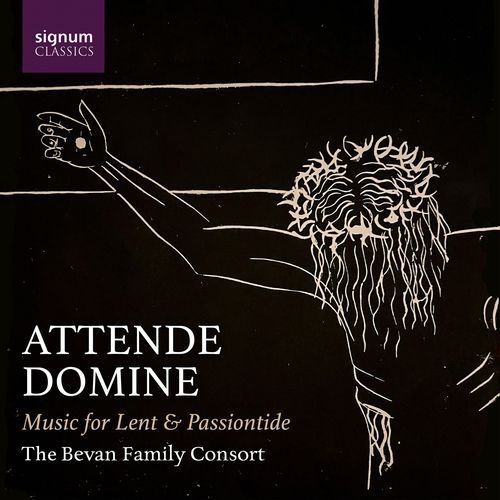 Attende Domine: Music for Lent and Passiontide