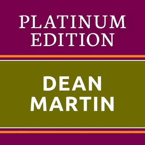 Dean Martin - Platinum Edition (The Greatest Hits Ever!)