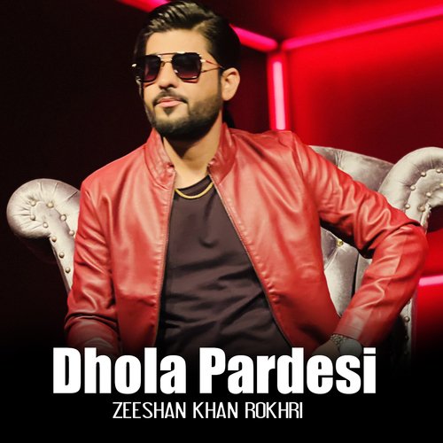 Dhola Pardesi (Zeeshan Khan Rokhri)