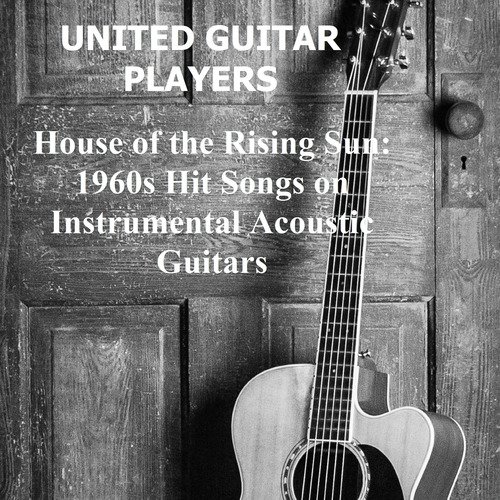 House of the Rising Sun: 1960s Hit Songs on Instrumental Acoustic Guitars_poster_image