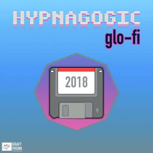 Hypnagogic Glo-Fi 2018 - Chillwave Lo Fi Hip Hop for Study 24/7