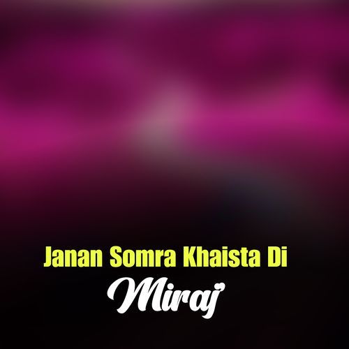 Janan Somra Khaista Di