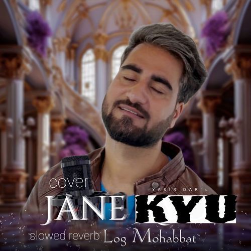 Jane Kyu Log Mohabbat (Slowed Reverb) [Cover]